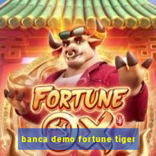 banca demo fortune tiger